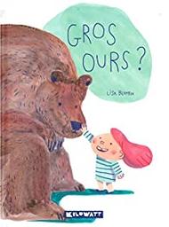 Gros ours ? / Lisa Blumen | Blumen, Lisa (1994-....). Auteur