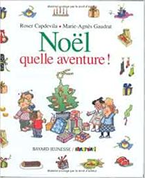 Noël, quelle aventure ! / Roser Capdevila, Marie-Agnès Gaudrat | Capdevila, Roser (1939-....). Auteur