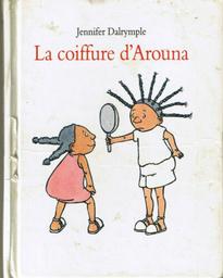 La Coiffure d'Arouna / texte et ill. Jennifer Dalrymple | Dalrymple, Jennifer (1966-....). Auteur. Illustrateur