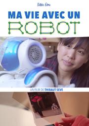 Ma vie avec un robot / Thibaut Seve, réal. | Seve, Thibaut. Monteur. Scénariste