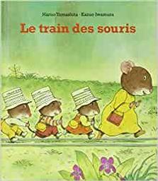 Le Train des souris / une histoire de Haruo Yamashita, ill. par Kazuo Iwamura | Yamashita, Haruo (1937-....). Auteur