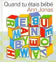 Quand tu étais bébé / Ann Jonas | Jonas, Ann (1932-....). Auteur