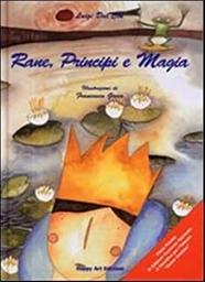 Rane, Principi e Magia / Luigi Dal Cin | Dal Cin, Luigi