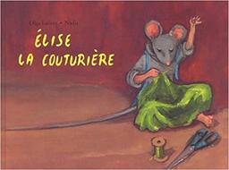 Élise la couturière / [ill. par] Olga Lecaye | Lecaye, Olga (1916-2004). Illustrateur