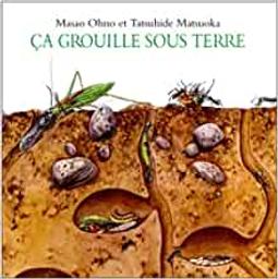 Ca grouille sous terre / texte japonais de Masao Ohno | Ōno, Masao. Auteur