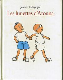 Les lunettes d'Arouna / texte et ill. Jennifer Dalrymple | Dalrymple, Jennifer (1966-....). Auteur. Illustrateur