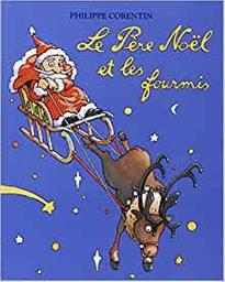 Le Père Noël et les fourmis / Philippe Corentin | Corentin, Philippe (1936-2022). Auteur