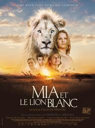 Mia et le lion blanc / Gilles de Maistre, réal. | de Maistre, Gilles. Metteur en scène ou réalisateur