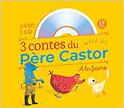 3 contes du Père Castor : à la ferme | Fronsacq, Anne. Auteur