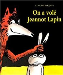 On a volé Jeannot lapin / Claude Boujon | Boujon, Claude (1930-1995). Auteur
