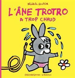 L'âne Trotro a trop chaud / Bénédicte Guettier | Guettier, Bénédicte (1962-....). Auteur