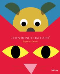 Chien rond et Chat carré découvrent le pays des formes : à toi de trouver, cachés dans les images, ronds, triangles et carrés / Delphine Chedru | Chedru, Delphine (1971-....). Auteur