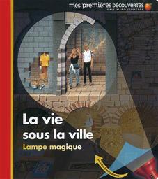La vie sous la ville / conçu et réalisé par Claude Delafosse et Gallimard jeunesse | Delafosse, Claude (1951-....). Auteur