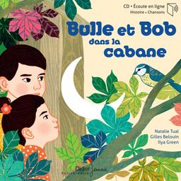 Bulle et Bob dans la cabane / une histoire racontée et chantée par Natalie Tual | Tual, Natalie. Auteur