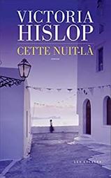 Cette nuit-là / Victoria Hislop | Hislop, Victoria (1959-....). Auteur