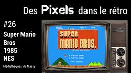 Super Mario Bros (1985). 26 | Réseau des médiathèques de Massy. Collectivité éditrice