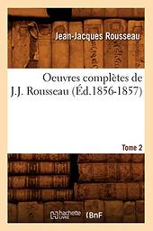 Oeuvres complètes. 02 / Jean-Jacques Rousseau | Rousseau, Jean-Jacques (1712-1778)
