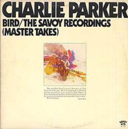 Bird-The Savoy recordings / Charlie Parker, saxo | Parker, Charlie (1920-1955)