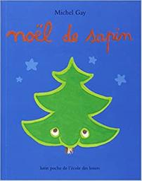 Noël de sapin / Michel Gay | Gay, Michel (1947-....). Auteur