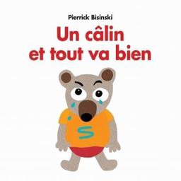 Un calin et tout va bien / Pierrick Bisinski | Bisinski, Pierrick (1961-....). Auteur