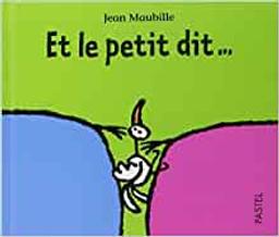 Et le petit dit / Jean Maubille | Maubille, Jean (1964-....). Auteur