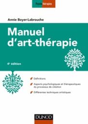 Manuel d'art-thérapie / Annie Boyer-Labrouche | Boyer-Labrouche, Annie. Auteur