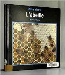 L' Abeille / texte et ill. Barrie Watts | Watts, Barrie. Auteur. Illustrateur
