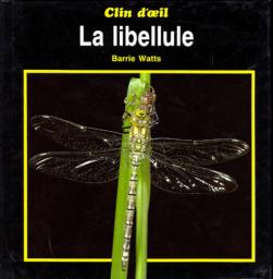 La Libellule / texte et ill. Barrie Watts | Watts, Barrie. Auteur. Illustrateur