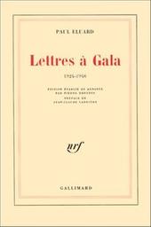 Lettres à Gala : 1924-1948 / Paul Eluard | Éluard, Paul (1895-1952). Auteur
