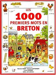 Les 1000 premiers mots en breton : avec un guide de prononciation / Heather Amery, Stephen Cartwright, Nicole Irving et al. | 
