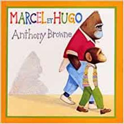 Marcel et Hugo / Anthony Browne | Browne, Anthony (1946-....). Auteur
