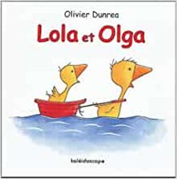 Lola et Olga / Olivier Dunrea | Dunrea, Olivier. Auteur