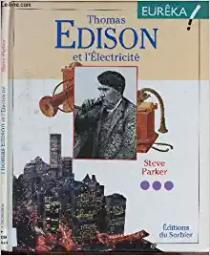 Thomas Edison et l'électricité / Steve Parker | Parker, Steve (1952-....). Auteur