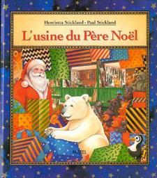 L'usine du Père Noël / texte d'Henrietta Stickland | Stickland, Henrietta. Auteur