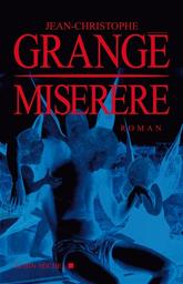 Miserere / Jean-Christophe Grangé | Grangé, Jean-Christophe (1961-....). Auteur