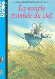 La souris tombée du ciel / une histoire écrite par Anne-Marie Chapouton | Chapouton, Anne-Marie (1939-2000). Auteur