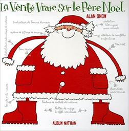 La vérité vraie sur le Père Noël / par Alan Snow | Snow, Alan (1959-....). Auteur