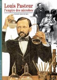 Louis Pasteur : l'empire du microbe / Daniel Raichvarg | Raichvarg, Daniel. Auteur