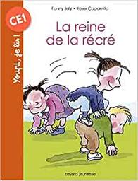 La reine de la récré / une histoire écrite par Fanny Joly | Joly, Fanny (1954-....). Auteur