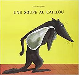 Une soupe au caillou / Anaïs Vaugelade | Vaugelade, Anaïs (1973-....). Auteur