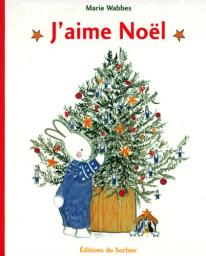 J'aime Noël / Marie Wabbes | Wabbes, Marie (1934-....). Auteur