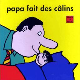 Papa fait des câlins / Alain Le Saux | Le Saux, Alain (1936-2015). Auteur