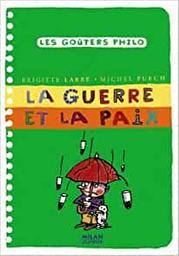 La guerre et la paix / Brigitte Labbé, Michel Puech | Labbé, Brigitte (1960-....). Auteur