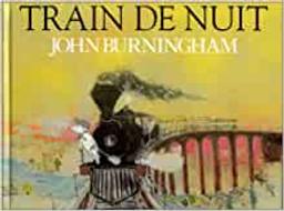 Train de nuit / John Burningham | Burningham, John (1936-2019). Auteur