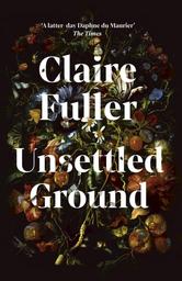 Unsettled Ground / Claire Fuller | Fuller, Claire