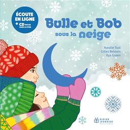 Bulle et Bob sous la neige / une histoire racontée et chantée par Natalie Tual | Tual, Natalie. Auteur