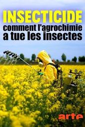 Insecticide : Comment l'agrochimie a tué les insectes / Miyuki Droz Aramaki, Sylvain Lepetit, Sébastien Séga, réal. | Droz Aramaki , Miyuki . Metteur en scène ou réalisateur