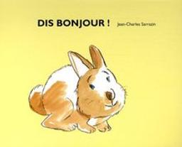 Dis bonjour ! / Jean-Charles Sarrazin | Sarrazin, Jean-Charles (1966-....). Auteur