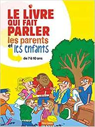 Le livre qui fait parler les parents et les enfants : de 3 à 6 ans / Sophie Coucharrière | Coucharrière, Sophie (1967-....). Auteur