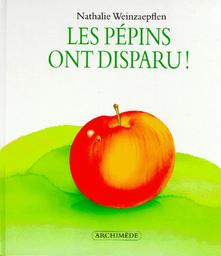 Les pépins ont disparu ! / Nathalie Weinzaepflen | Weinzaepflen, Nathalie (1966-....). Auteur